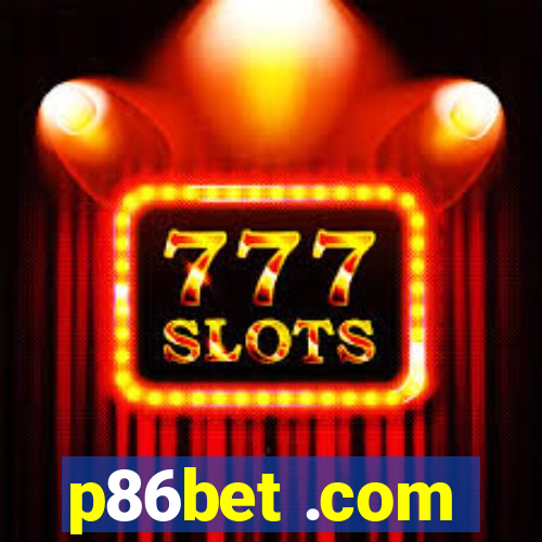 p86bet .com